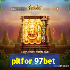 pltfor 97bet